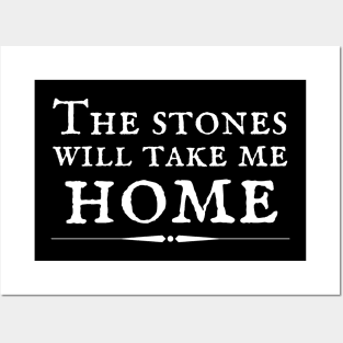 The Stones Will Take Me Home Posters and Art